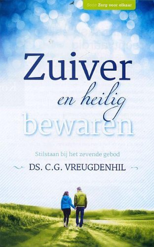 Zuiver en heilig bewaren: stilstaan bij het zevende gebod book