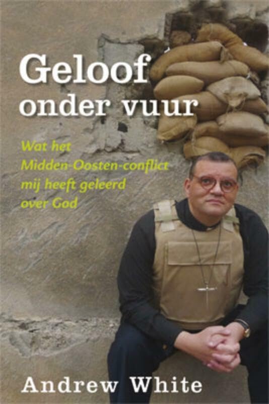 Geloof onder vuur: Wat het Midden-Oosten-conflict mij heeft geleerd over God book