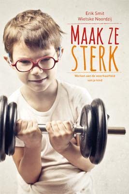 Maak ze sterk: werken aan de weerbaarheid van je kind book
