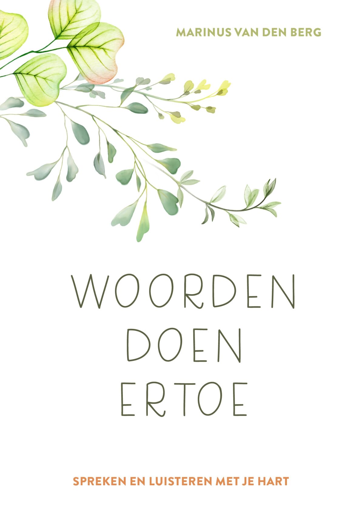Woorden doen ertoe: Spreken en luisteren met je hart book