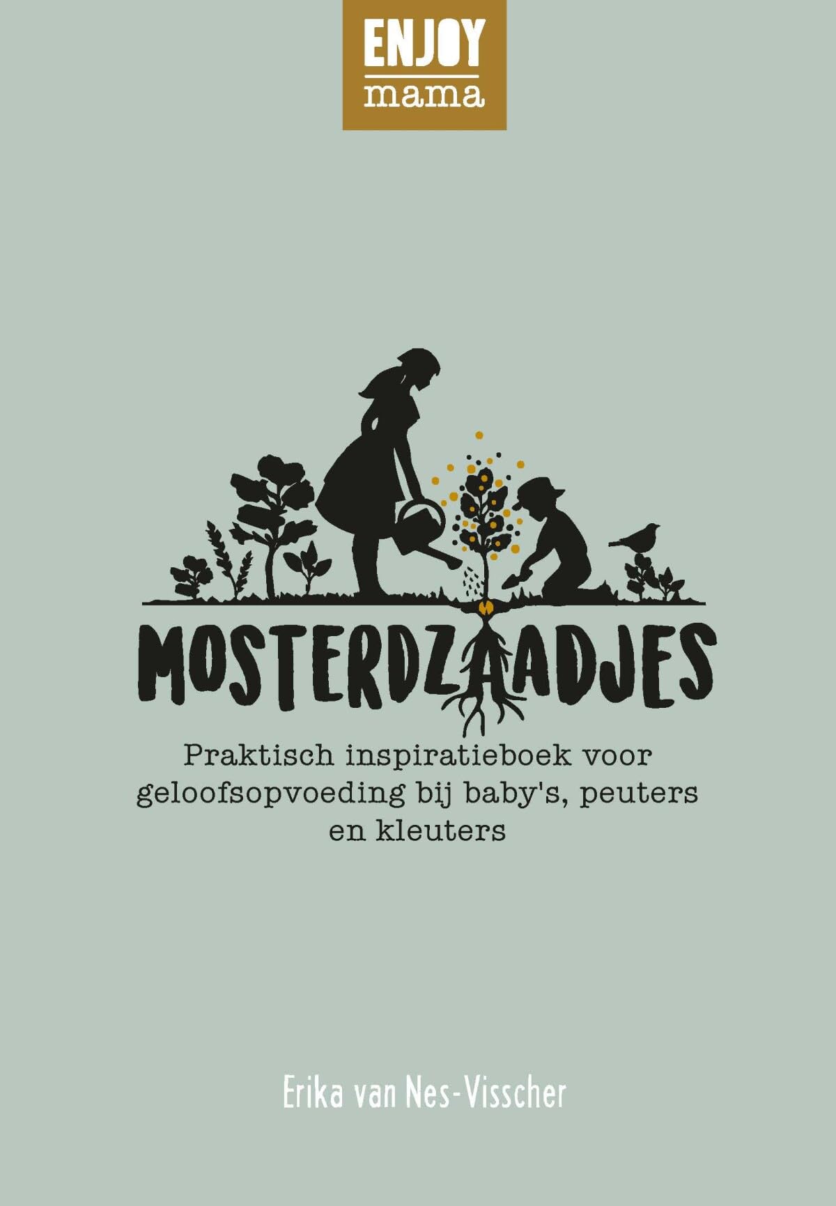 Mosterdzaadjes: praktisch inspiratieboek voor geloofsopvoeding bij baby's, peuters en kleuters book