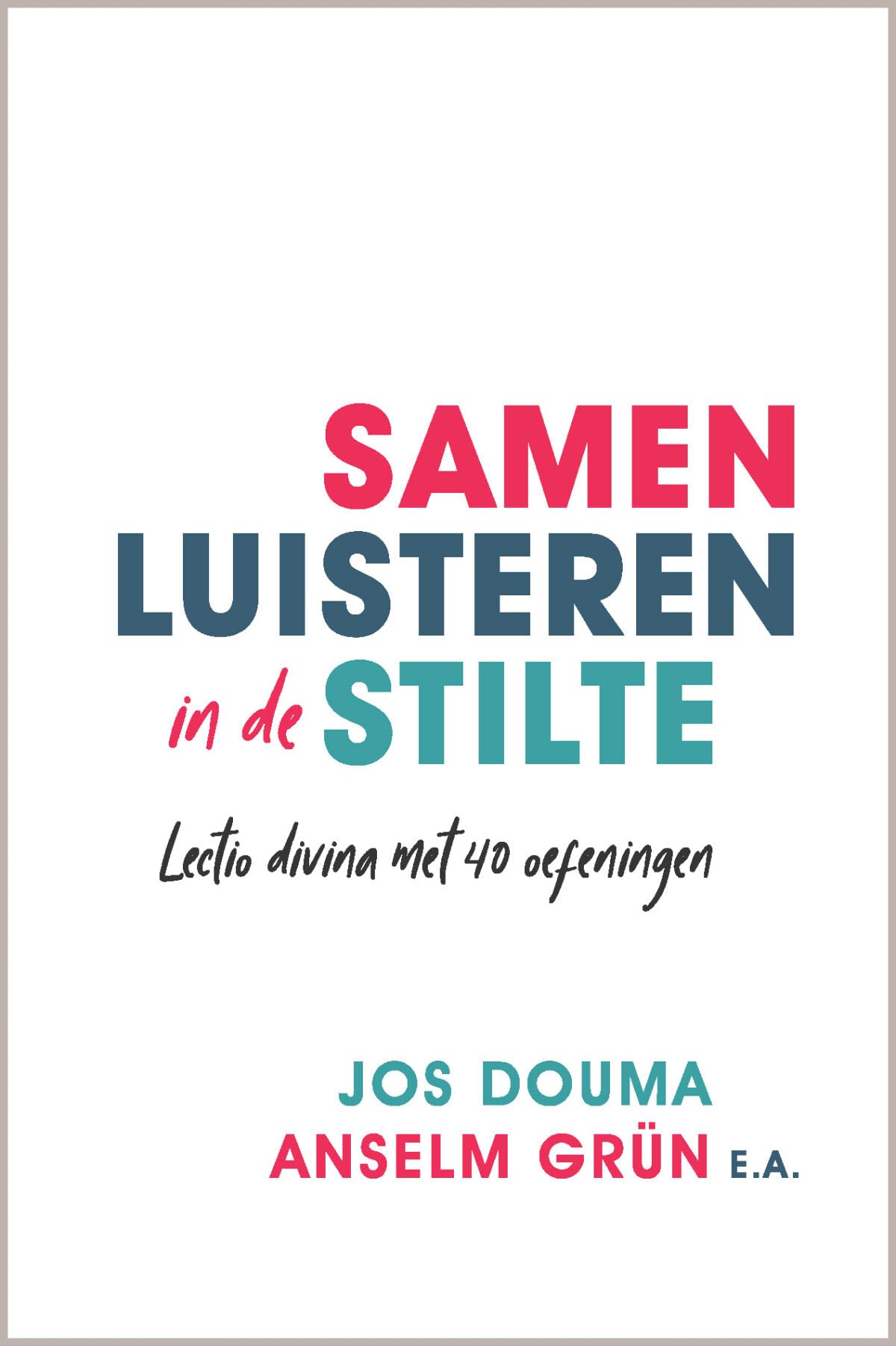 Samen luisteren in de stilte: lectio divina met 40 oefeningen book