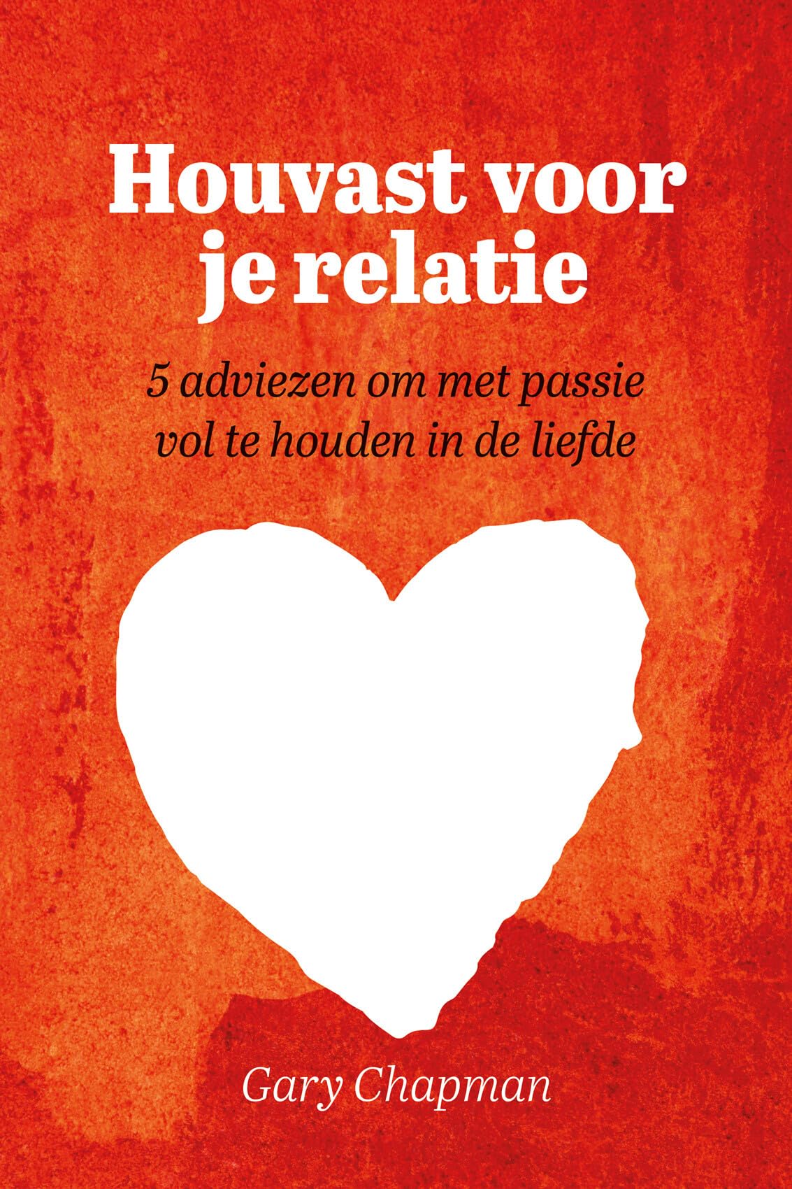 Houvast voor je relatie: 5 adviezen om met passie vol te houden in de liefde book