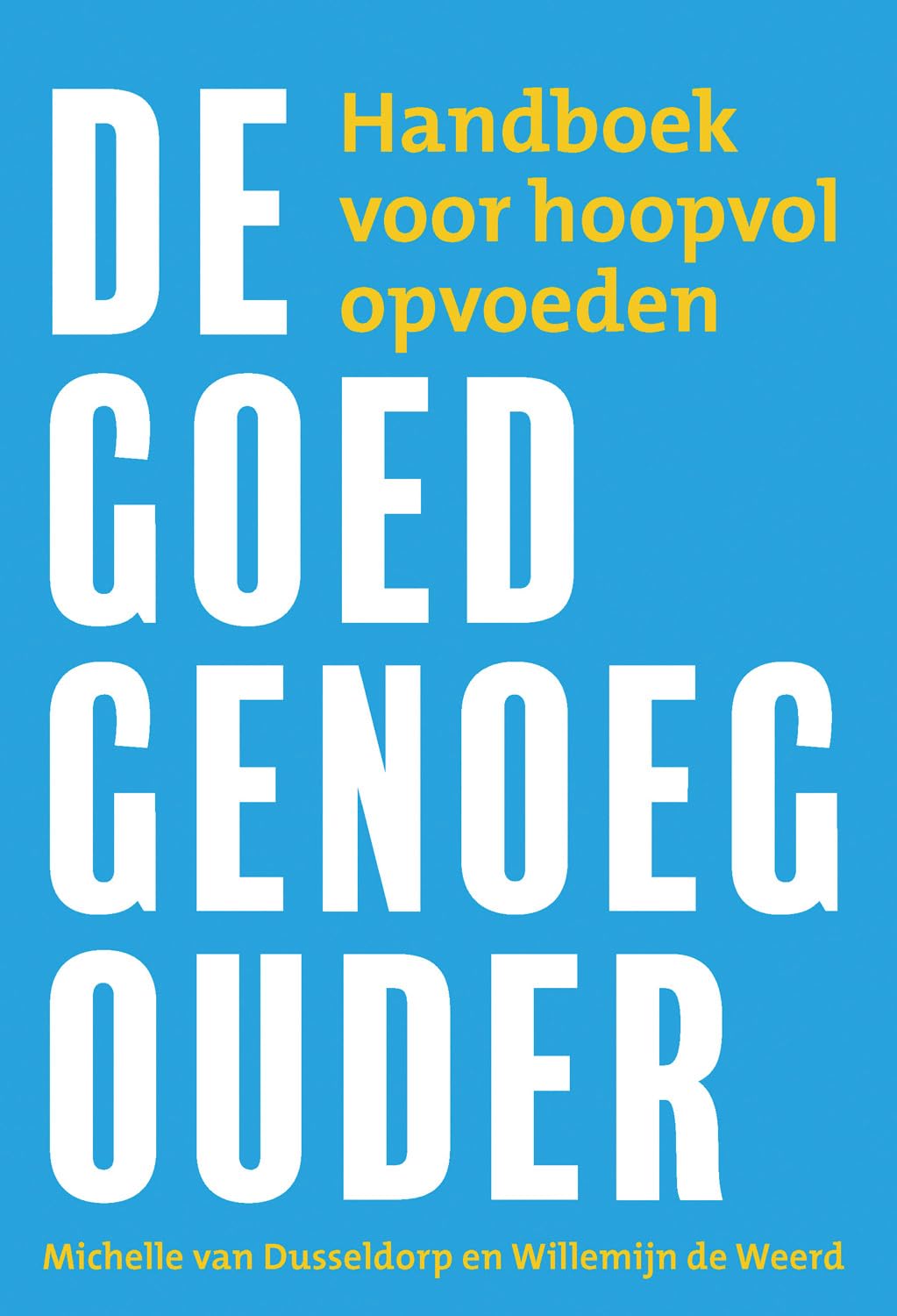 De goed genoeg ouder: handboek voor hoopvol opvoeden book
