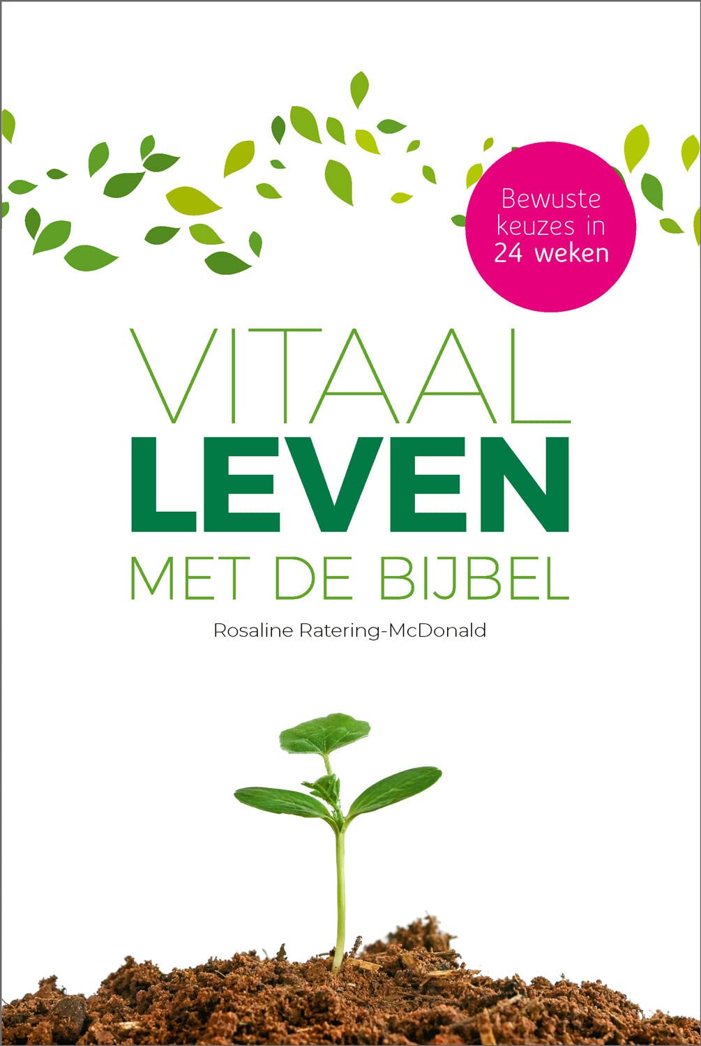 Vitaal leven met de Bijbel: Bewuste keuzes in 24 weken book