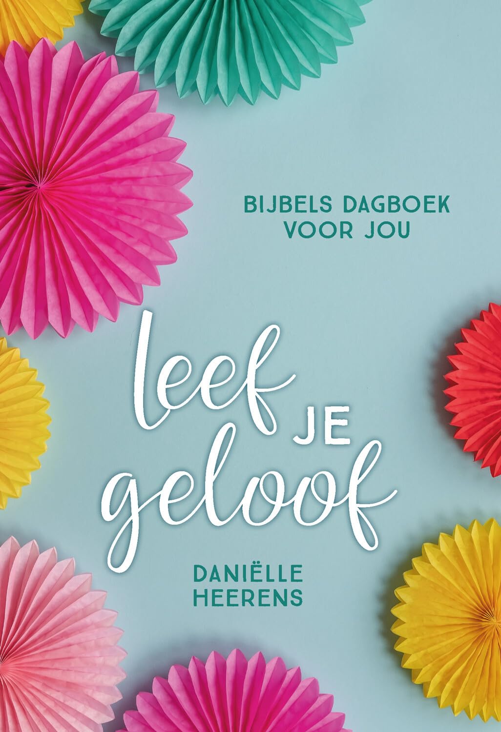 Leef je geloof: Bijbels dagboek voor jou Religion & Esotericism