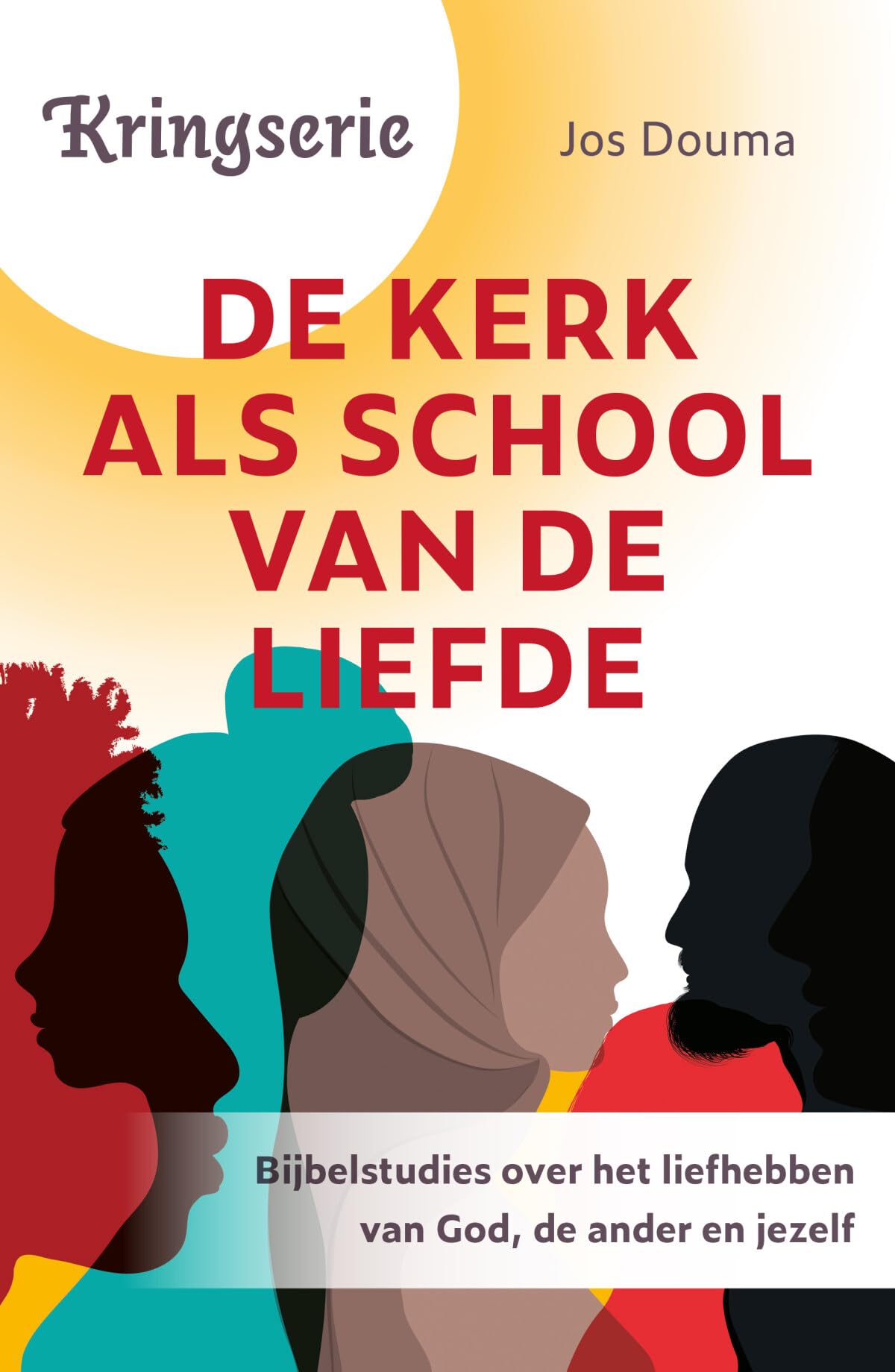 De kerk als school van de liefde: Bijbelstudies over het liefhebben van God, de ander en jezelf (Kringserie) Religion & Esotericism