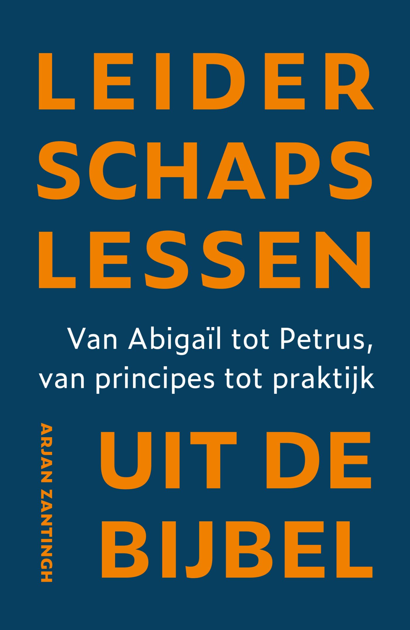 Leiderschapslessen uit de Bijbel: Van Abigaïl tot Petrus, van principes tot praktijk Religion & Esotericism