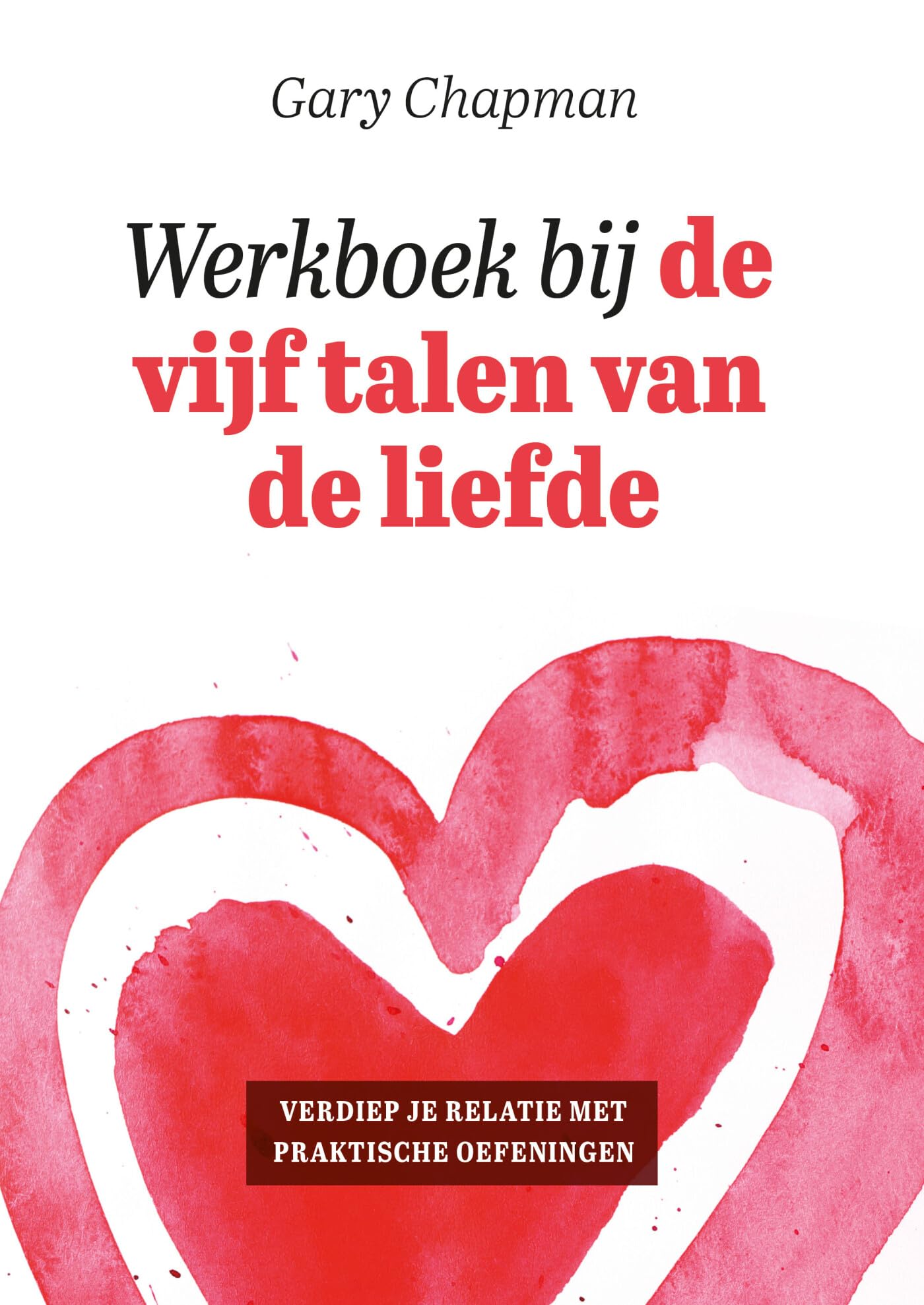 Werkboek bij de vijf talen van de liefde: Verdiep je relatie met praktische oefeningen Books