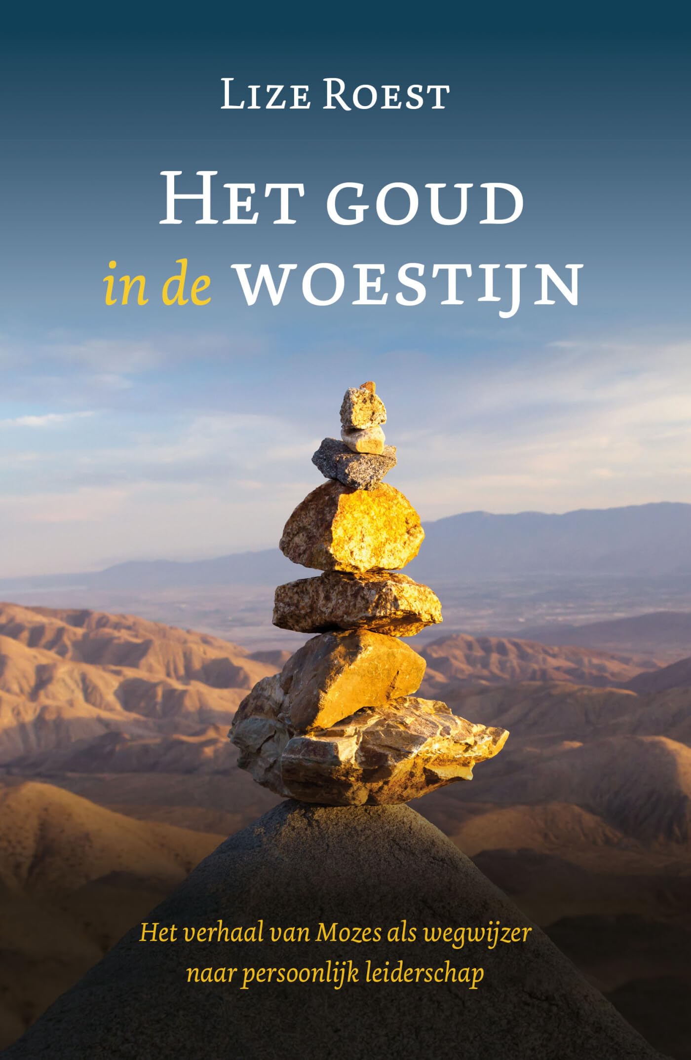 Het goud in de woestijn: Het verhaal van Mozes als wegwijzer naar persoonlijk leiderschap Religion & Esotericism