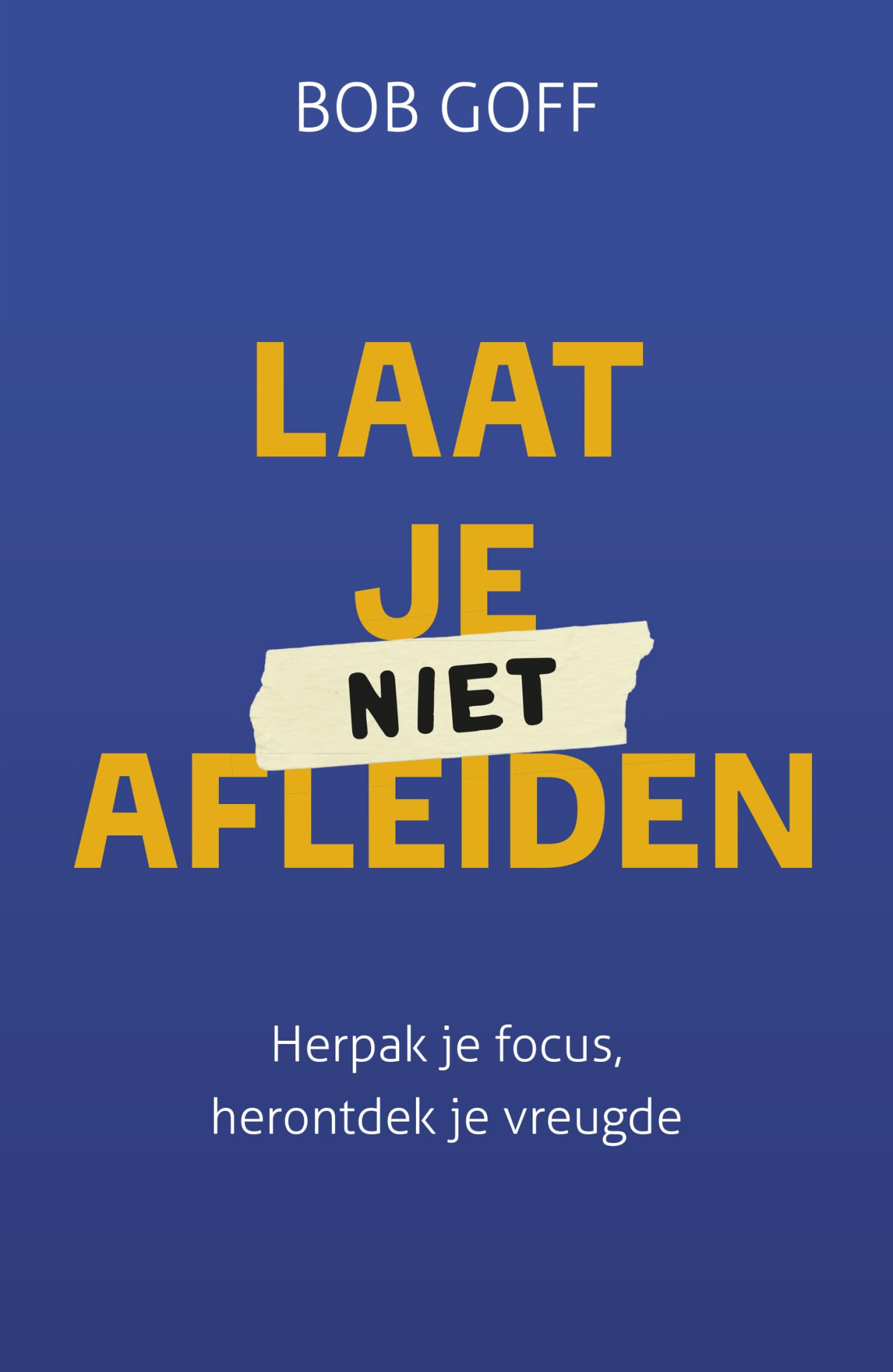 Laat je niet afleiden: Herpak je focus, herontdek je vreugde Religion & Esotericism