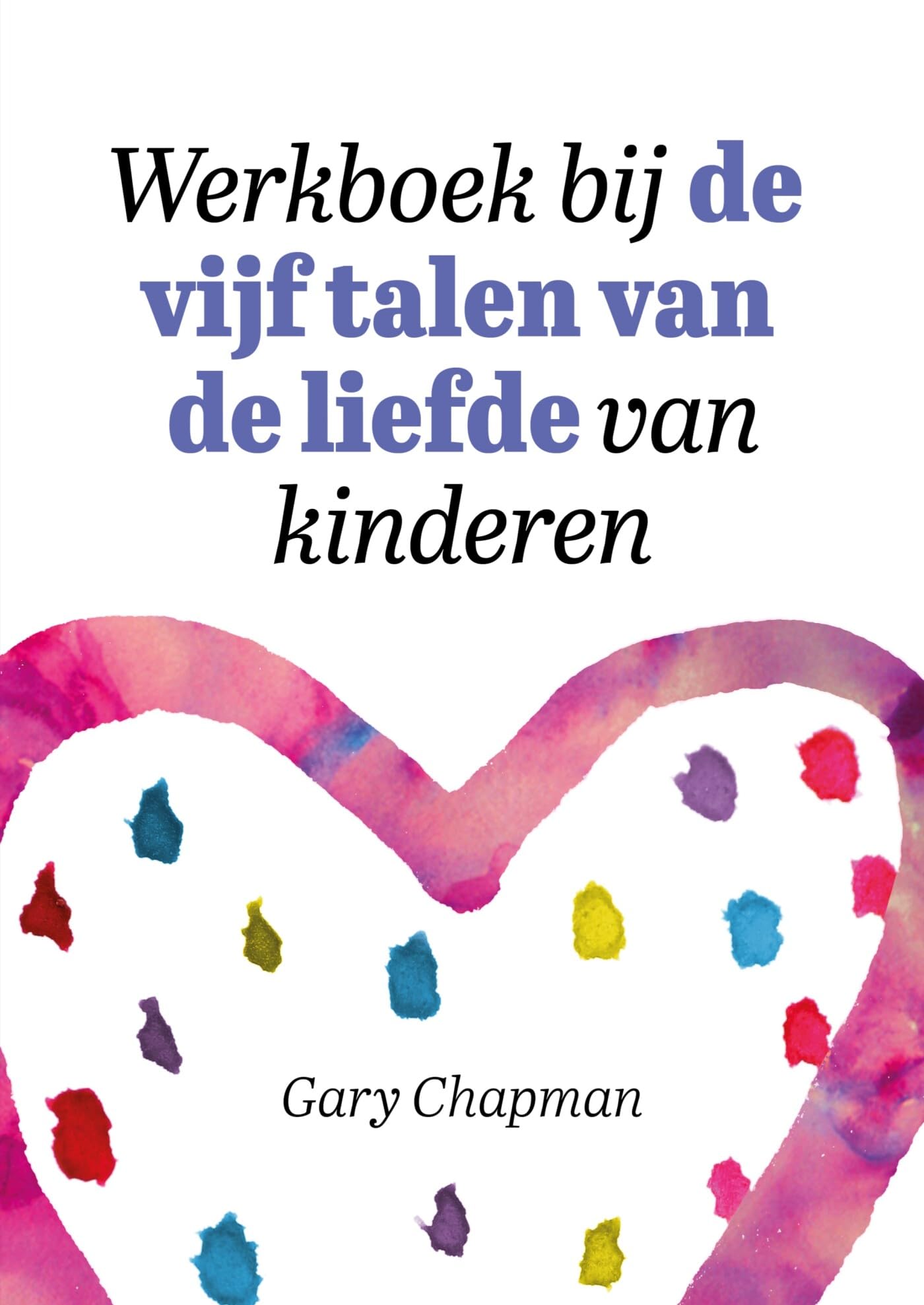Werkboek bij de vijf talen van de liefde van kinderen Books