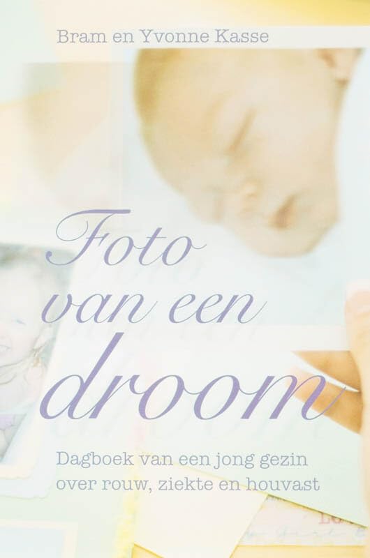 Foto van een droom: dagboek van een jong gezin over rouw, ziekte en houvast book