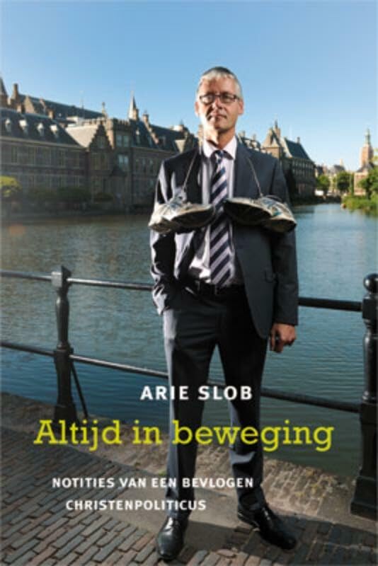 ALTIJD IN BEWEGING: Notities van een bevlogen christenpoliticus book