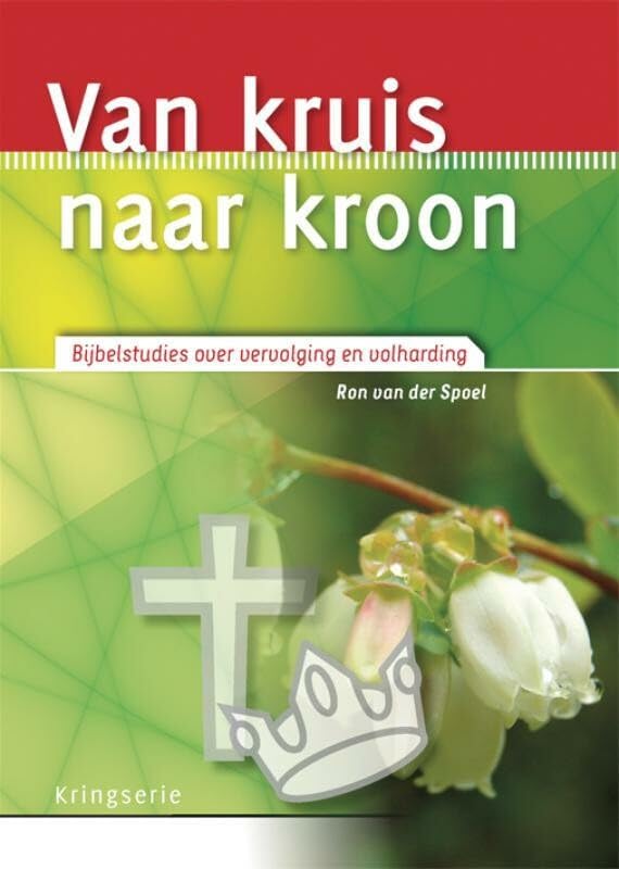 Van kruis naar kroon: bijbelstudies over vervolging en volharding book