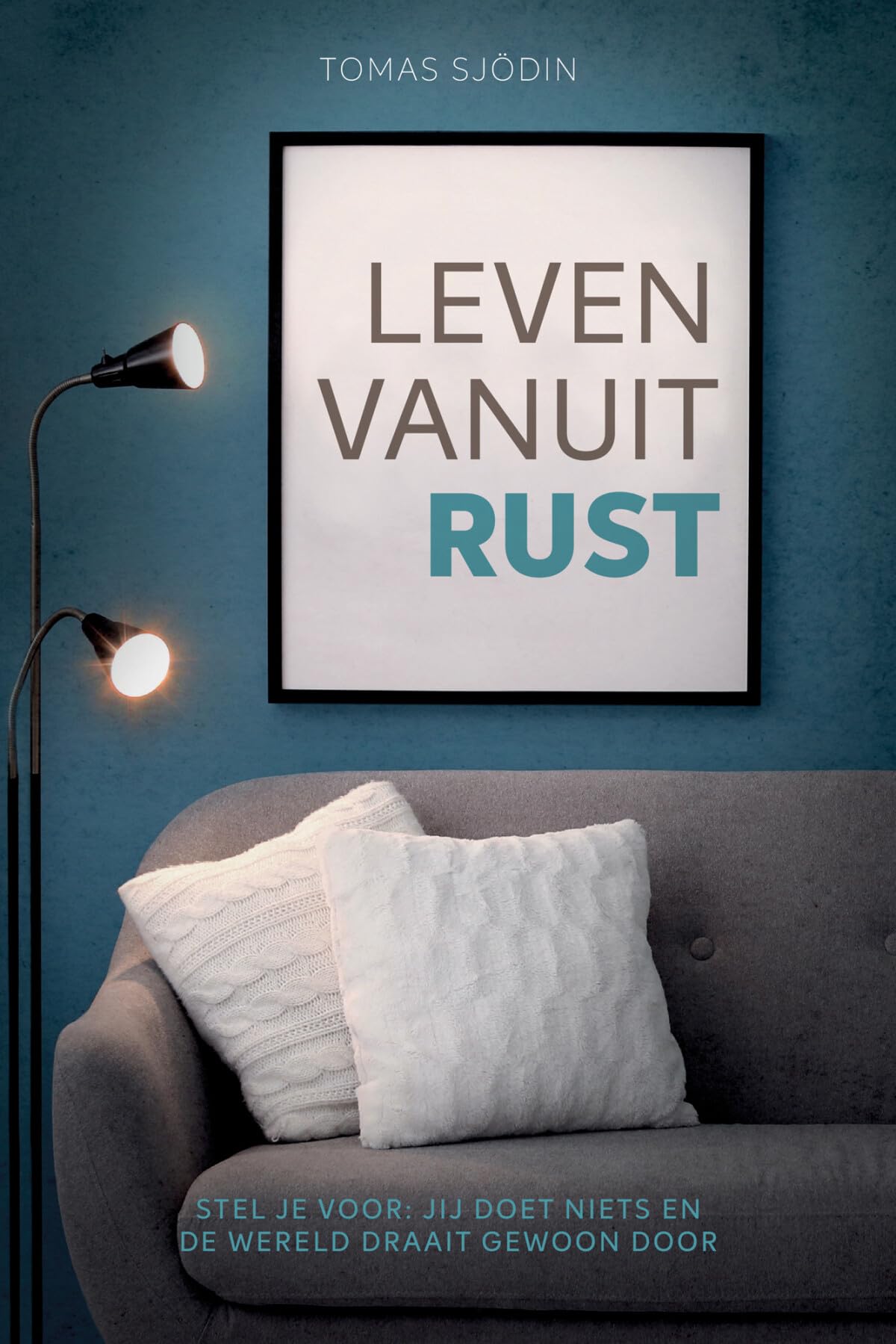 Leven vanuit rust: stel je voor: jij doet niets en de wereld draait gewoon door book
