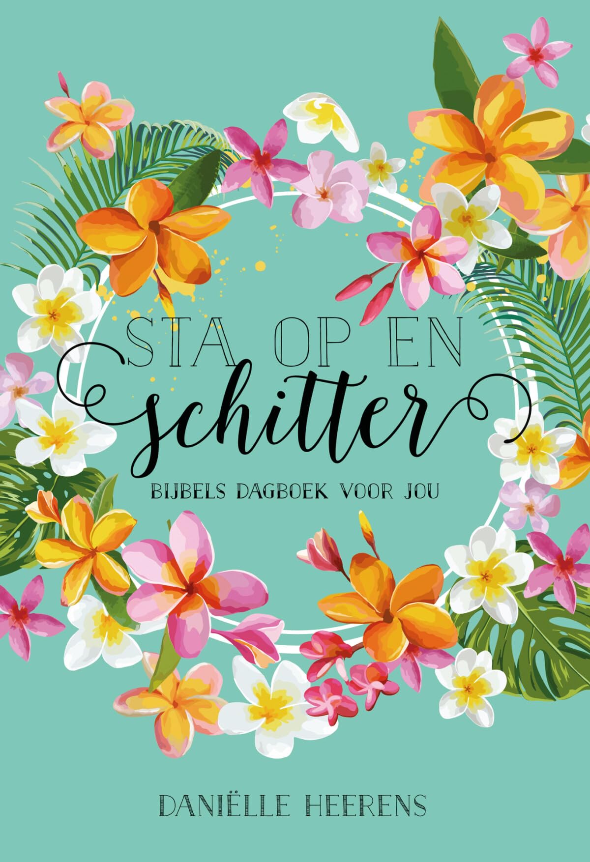 Sta op en schitter: Bijbels dagboek voor jou book