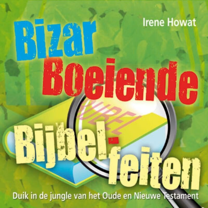 BIZAR BOEIENDE BIJBELFEITEN: Duik in de jungle van het Oude en Nieuwe Testament book