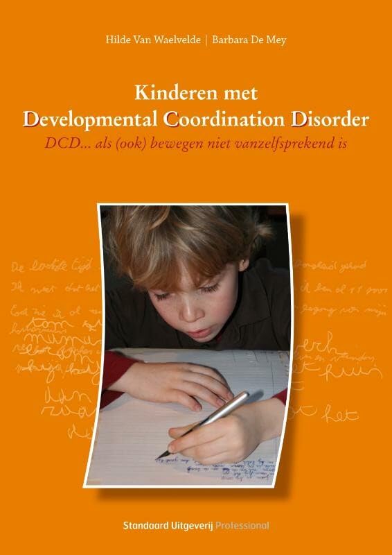 Kinderen met Developmental Coordination Disorder: DCD ... als (ook) bewegen niet vanzelfsprekend is book