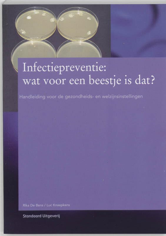 Infectiepreventie: wat voor een beestje is dat? : handleiding voor de gezondheids- en welzijnsinstellingen book