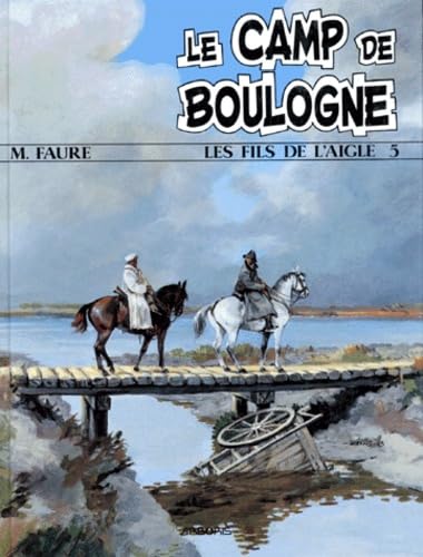 LES FILS DE L'AIGLE NUMERO 5 : LE CAMP DE BOULOGNE Books