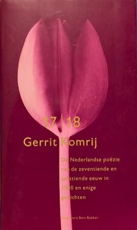 De Nederlandse poëzie van de zeventiende en achttiende eeuw in duizend en enige gedichten (Bert Bakker bloemlezing) Books