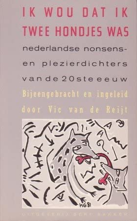 Ik wou dat ik twee hondjes was: Nederlandse nonsens- en plezierdichters van de twintigste eeuw Poetry