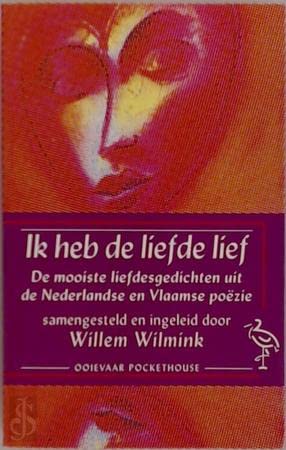 Ik heb de liefde lief: de mooiste liefdesgedichten uit de Nederlandse en Vlaamse poëzie (Ooievaar pockets) Contemporary literature