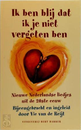 Ik ben blij dat ik je niet vergeten ben: nieuwe Nederlandse liedjes uit de 20ste eeuw Poetry