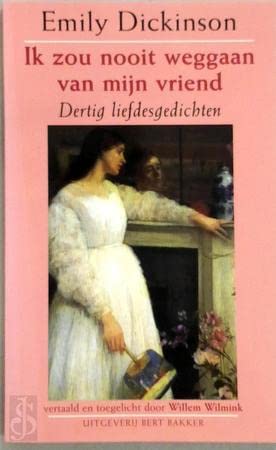 Ik zou nooit weggaan van mijn vriend: dertig liefdesgedichten Poetry