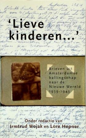 Lieve kinderen ...: brieven uit Amsterdamse ballingschap naar de Nieuwe Wereld 1939-1943 Books