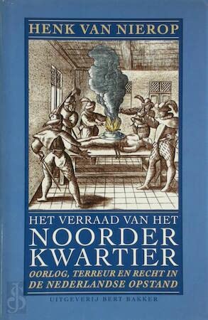 Het verraad van het Noorderkwartier: oorlog, terreur en recht in de Nederlandse Opstand book