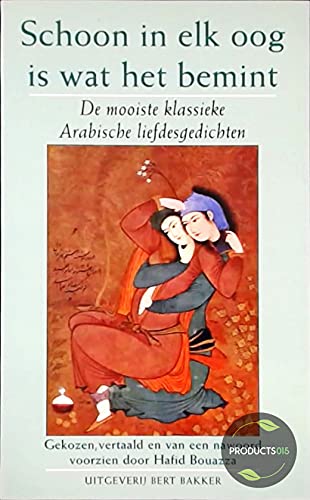 Schoon in elk oog is wat het bemint: de mooiste klassieke Arabische liefdesgedichten Books