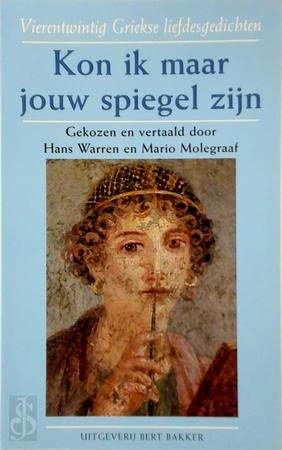 Kon ik maar jouw spiegel zijn: vierentwintig Griekse liefdesgedichten Poetry