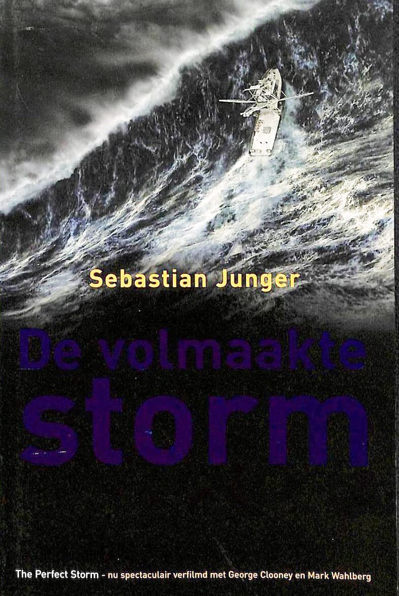 De volmaakte storm: een spectaculaire geschiedenis van de mens in strijd met de zee Contemporary literature