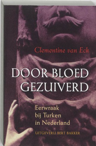 Door bloed gezuiverd: eerwraak bij Turken in Nederland book
