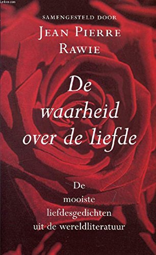 De waarheid over de liefde: de mooiste liefdesgedichten uit de wereldliteratuur Poetry