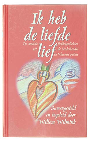 Ik heb de liefde lief: de mooiste liefdesgedichten uit de Nederlandse en Vlaamse poëzie Poetry