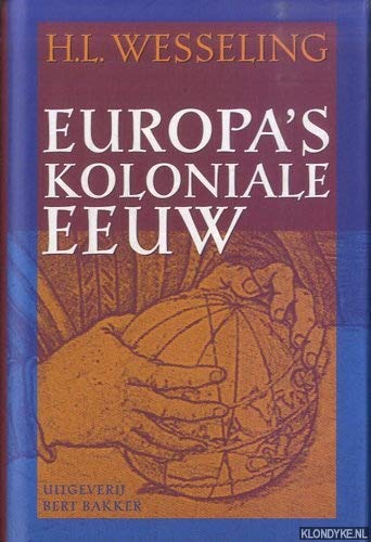 Europa's koloniale eeuw: de koloniale rijken in de negentiende eeuw, 1815-1919 book