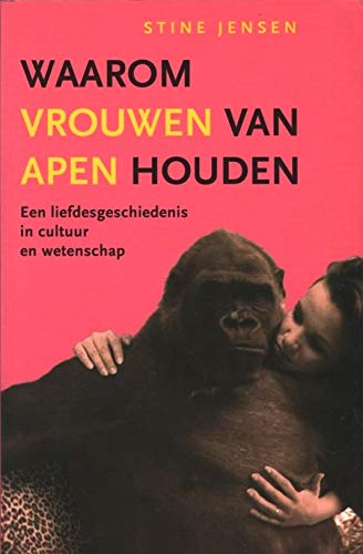Waarom vrouwen van apen houden: een liefdesgeschiedenis in cultuur en wetenschap book
