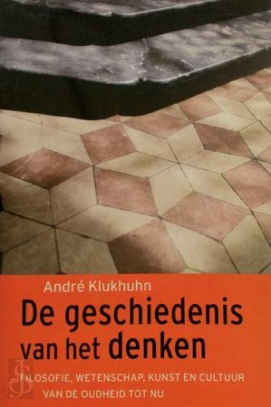 De geschiedenis van het denken: filosofie, wetenschap, kunst en cultuur van de Oudheid tot nu book