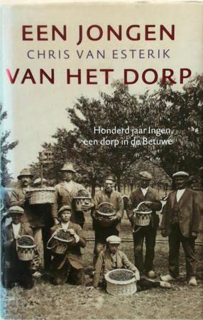 Een jongen van het dorp: honderd jaar Ingen, een dorp in de Betuwe book