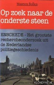Op zoek naar de onderste steen: Enschede - het grootste rechercheonderzoek uit de Nederlandse politiegeschiedenis book