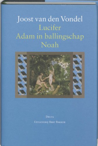 Lucifer ; Adam in ballingschap, of Aller treurspelen treurspel ; Noah, of Ondergang der eerste wereld (Deltareeks) Books