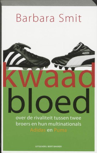 Kwaad bloed: over de rivaliteit tussen twee broers en hun multinationals Adidas en Puma Books