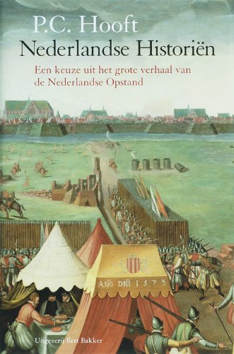 Nederlandse historiën: een keuze uit het grote verhaal van de Nederlandse Opstand Politics & History