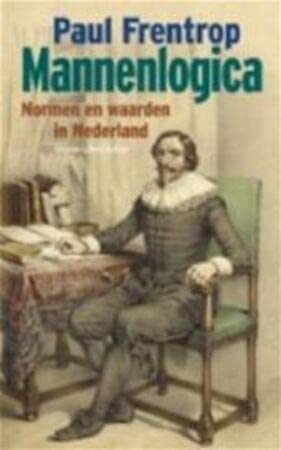 Mannenlogica: normen en waarden in Nederland Politics & History