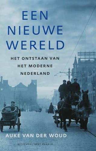 Een nieuwe wereld: het ontstaan van het moderne Nederland book