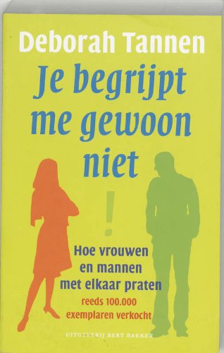 Je begrijpt me gewoon niet: hoe vrouwen en mannen met elkaar praten Books