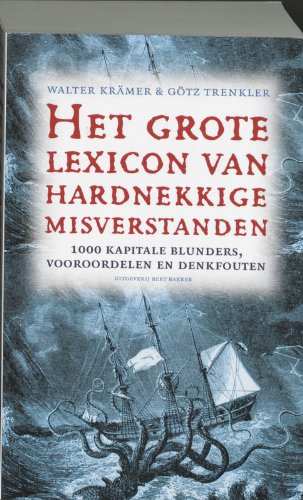 Het grote lexicon van hardnekkige misverstanden: 1000 kapitale blunders, vooroordelen en denkfouten book